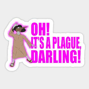 Oh! It's a plague, darling! Sticker